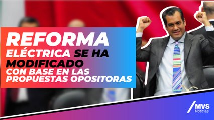 Reforma Eléctrica se ha modificado con base en las propuestas opositoras: Morena