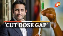 Why Adar Poonawalla Wants Gap Between COVID19 Vaccine Doses Slashed