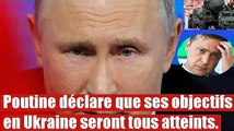 Poutine déclare que ses objectifs en Ukraine seront tous atteints.