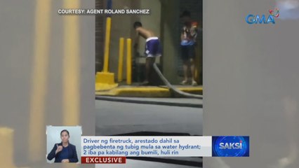 Driver ng firetruck, arestado dahil sa pagbebenta ng tubig mula sa water hydrant; 2 iba pa kabilang ang bumili, huli rin | Saksi