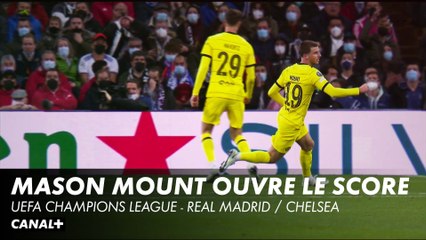 Mason Mount ouvre le score - Real Madrid / Chelsea - Ligue des Champions
