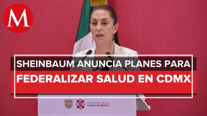 CdMx busca federalizar sistema de salud, pero se hace diagnóstico con IMSS: Sheinbaum