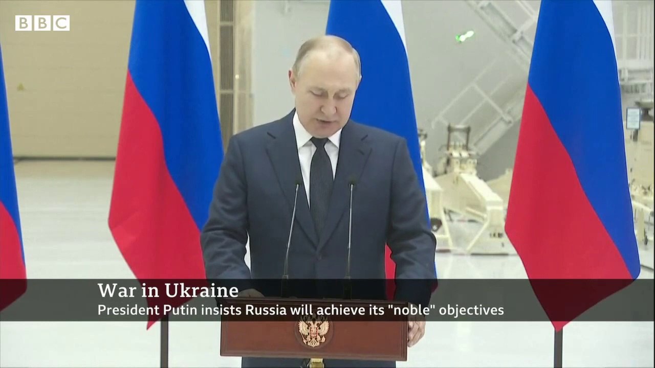Putin says Russia's invasion of Ukraine will achieve 'noble' aims