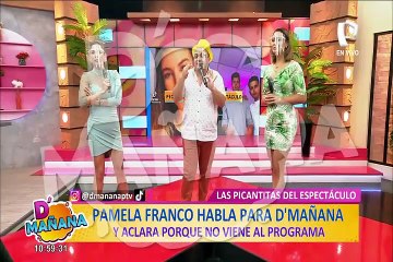 Las picantitas del espectáculo: Pamela Franco aclara por qué no va a D’Mañana