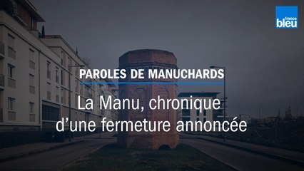 Épisode 8 - La "Manu", chronique d’une fermeture annoncée