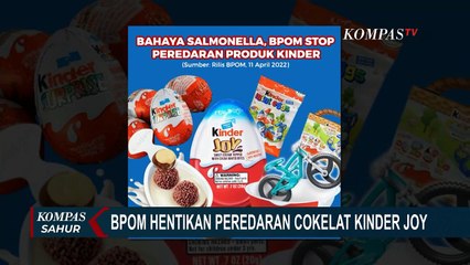 Diduga Terkontaminasi Bakteri Salmonela, Peredaran Kinder Joy Dihentikan