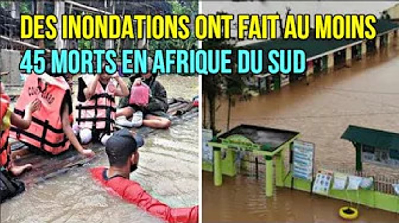 Des inondations ont fait au moins 45 morts en Afrique du Sud