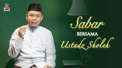 Ustadz Sholeh - Sabar