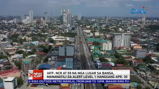 IATF: NCR at 69 na mga lugar sa bansa, mananatili sa Alert Level 1 hanggang Apr. 30 | 24 Oras News Alert