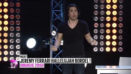 Jérémy Ferrari Hallelujah bordel (D17) 27 juillet