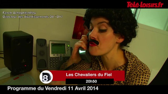 Pourquoi les Chevaliers du Fiel sont sur D8 ? La Speakerine vous explique (programmes du 11 avril)