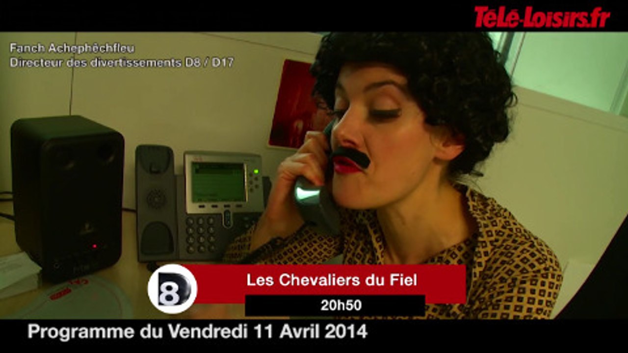 Pourquoi les Chevaliers du Fiel sont sur D8 ? La Speakerine vous explique (programmes du 11 avril)