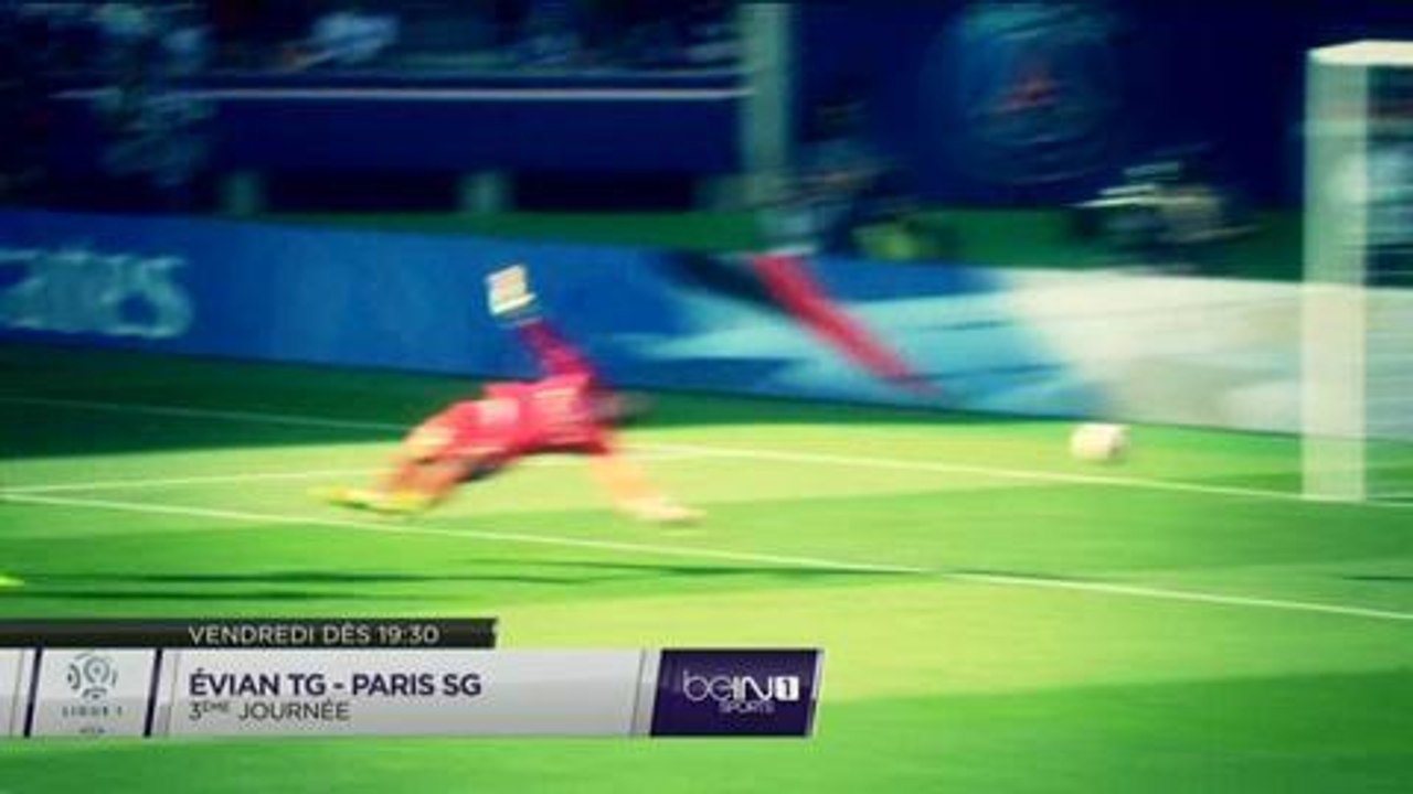 Ligue 1 : Evian TG/PSG (beIN SPORTS) 21 août 2014