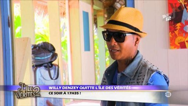 Willy Denzey quitte L'île des Vérités 2