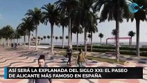 Así será la explanada del siglo XXI: El paseo de Alicante más famoso en España