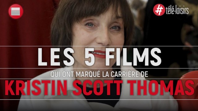 Les 5 films qui ont marqué la carrière de Kristin Scott Thomas