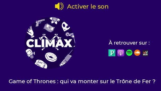 Climax, le podcast de Télé-Loisirs : qui va monter sur le trône de fer ?