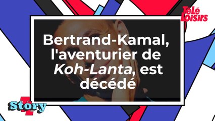 Bertrand-Kamal (Koh-Lanta) est décédé