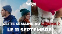 Yakoi au cinéma cette semaine ? (du mercredi 11 septembre au mardi 17 septembre)