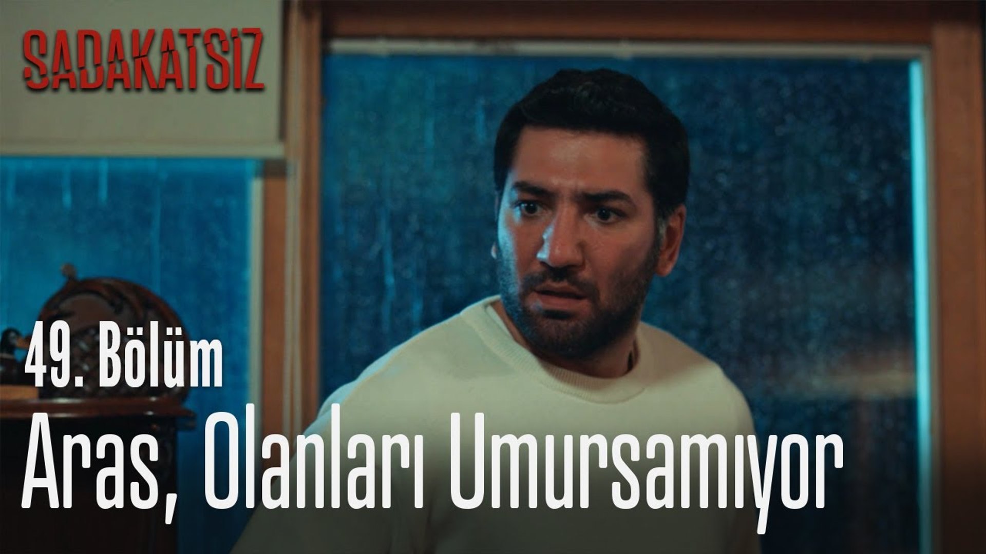 Aras Olanlari Umursamiyor Sadakatsiz 49 Bolum Dailymotion Video