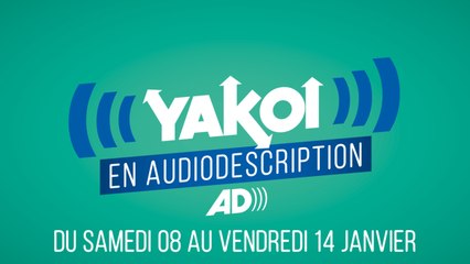 Yakoi en audiodescription du 8 au 14 janvier ?