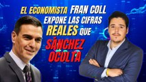 El economista Fran Coll expone las cifras reales que Sánchez oculta: “Esto tiene unas consecuencias”