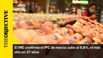 El INE confirma el IPC de marzo- sube al 9,8%, el más alto en 37 años