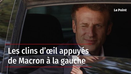 Les clins d’œil appuyés de Macron à la gauche