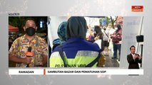 Ramadan | Sambutan bazar dan pematuhan SOP