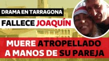 Joaquín, el español que ha muerto a manos de su novia cerca de Tarragona