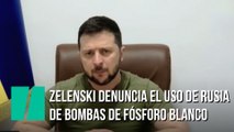 Zelenski denuncia que Rusia está usando bombas de fósforo