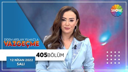 Didem Arslan Yılmaz'la Vazgeçme 405. Bölüm | 12 Nisan 2022