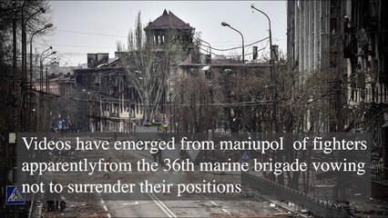 Videos have emerged of fighters apparently from the Ukrainian 36th marine brigade vowing not to surrender their positions