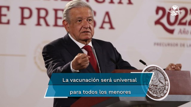 Anuncia AMLO campaña de vacunación universal contra Covid para niñas y niños