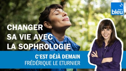 Changer sa vie avec la sophrologie
