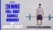 20-Minute Full-body Barbell Workout with Andrew Tracey