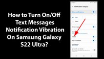 How to Turn On/Off Text Messages Notification Vibration On Samsung Galaxy S22 Ultra?