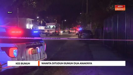 Kes Bunuh | Wanita dituduh bunuh dua anaknya