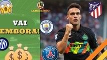 LANCE! Rápido: Lautaro de saída da Inter de Milão, Grêmio recebe bolada e Fortaleza na Libertadores!