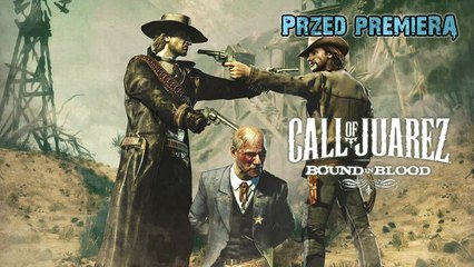 Zapowiedź Call of Juarez: Więzy Krwi