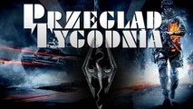 Przegląd Tygodnia - Battlefield i Skyrim