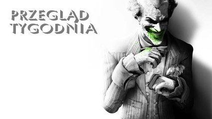 Przegląd Tygodnia - Batman: Arkham City w akcji! [1/2]