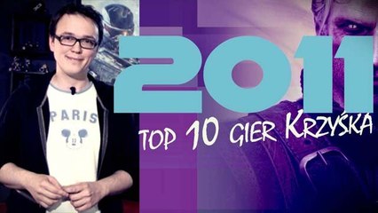 Top 10 gier 2011 roku wg Krzyśka