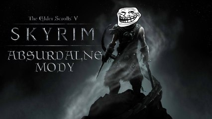 5 najbardziej absurdalnych modów do Skyrim