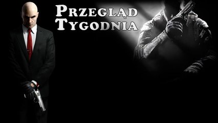 Przegląd Tygodnia - Black Hitman Ops!