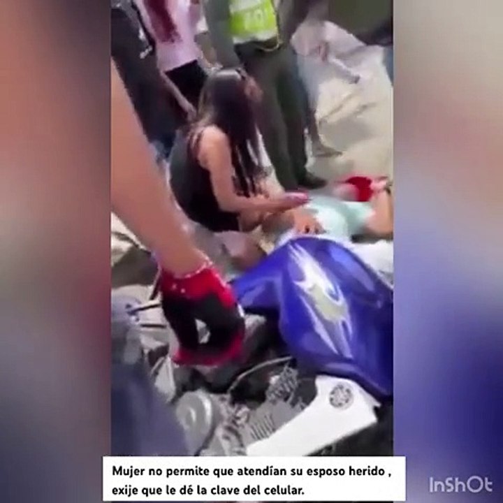 Mujer celosa no permitía que atendieran a su novio herido, mientras exigía que le diera la clave de su celular