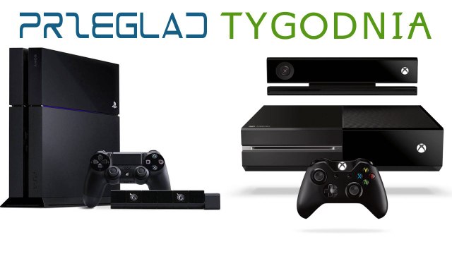 Przegląd Tygodnia - PlayStation 4 vs Xbox One [1/2]