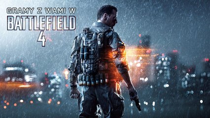 Gramy z Wami w Battlefield 4! [1/3]