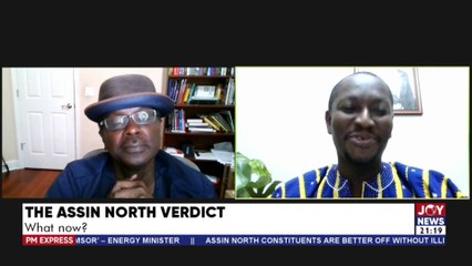 The Assin North Verdict: What now? - PM Express on Joy News (13-4-22)