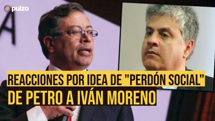 Reacciones por idea de “perdón social” de Petro a Iván Moreno | Pulzo